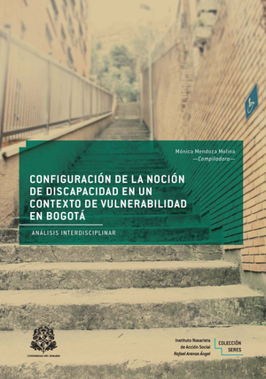 Configuración de la noción de discapacidad en un contexto de vulnerabilidad en Bogotá: análisis interdisciplinar
