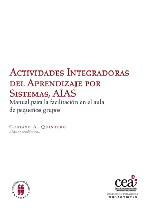 Actividades Integradoras del Aprendizaje por Sistemas, AIAS: manual para la facilitación en el aula de pequeños grupos