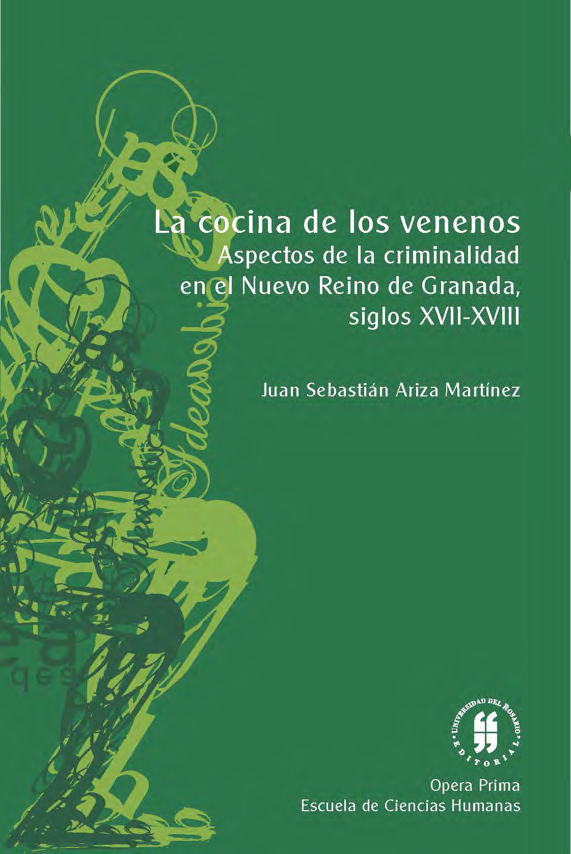 La cocina de los venenos: aspectos de la criminalidad en el Nuevo Reino de Granada, siglos XVII y XVIII