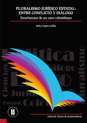 Pluralismo jurídico estatal: entre conflicto y diálogo: enseñanzas de un caso colombiano