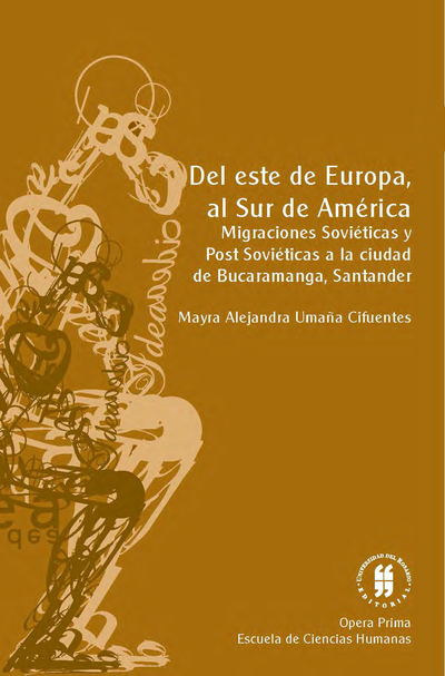 Del este de Europa al sur de América: migraciones soviéticas y postsoviéticas a la ciudad de Bucaramanga, Santander