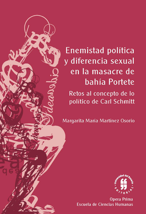 Enemistad política y diferencia sexual en la masacre de Bahía Portete: retos al concepto de lo político de Carl Schmitt