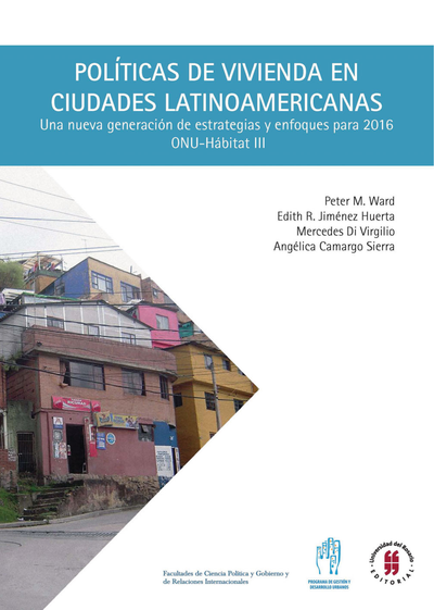 Políticas de vivienda en ciudades latinoamericanas: una nueva generación de estrategias y enfoques para 2016. ONU-Hábitat III