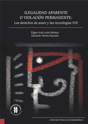 Ilegalidad aparente o violación permanente: los derechos de autor y las tecnologías P2P