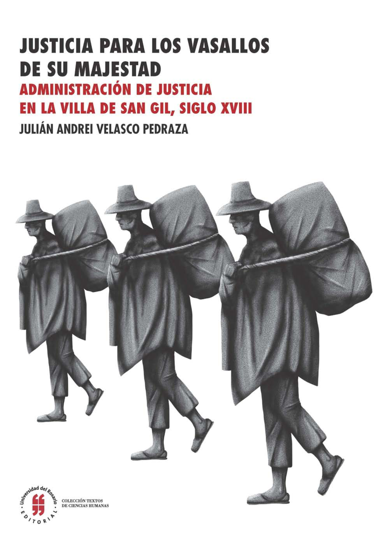 Justicia para los vasallos de su majestad: administración de justicia en la villa de San Gil, siglo XVIII