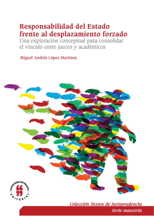Responsabilidad del Estado frente al desplazamiento forzado: una exploración conceptual para consolidar el vínculo entre jueces y académicos