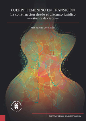 Cuerpo femenino en transición: la construcción desde el discurso jurídico: estudio de casos