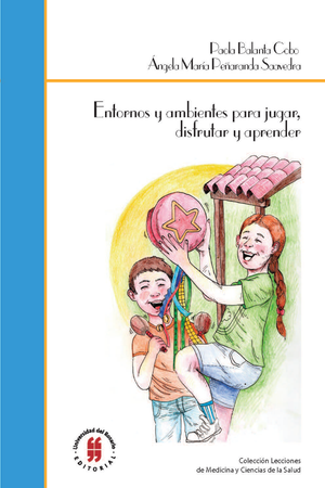 Entornos y ambientes para jugar, disfrutar y aprender: orientaciones para familias y cuidadores de niños y niñas