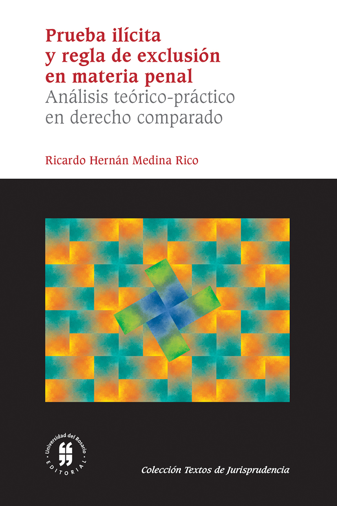 Prueba ilícita y regla de exclusión en materia penal: análisis teórico-práctico en derecho comparado