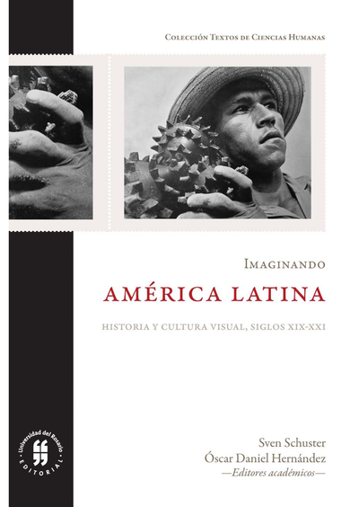Imaginando América Latina: historia y cultura visual, siglos XIX al XXI