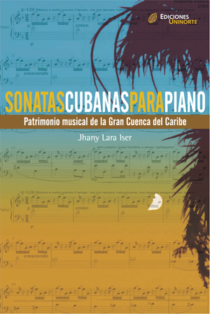Sonatas cubanas para piano: patrimonio musical de la Gran Cuenca del Caribe