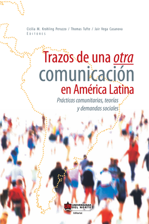 Trazos de otra comunicación en América Latina: prácticas comunitarias, teorías y demandas sociales