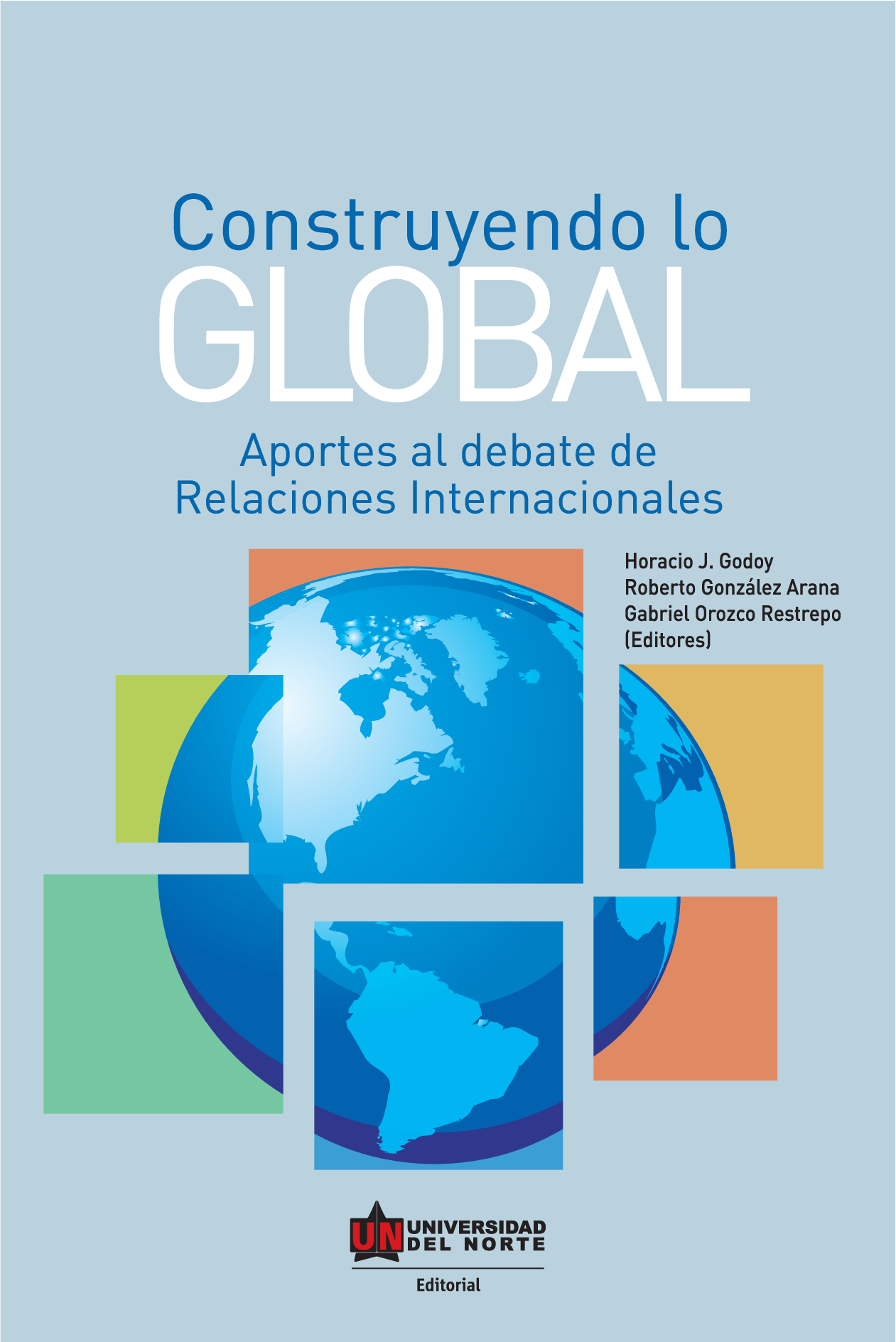 Construyendo lo global: aportes al debate de relaciones internacionales
