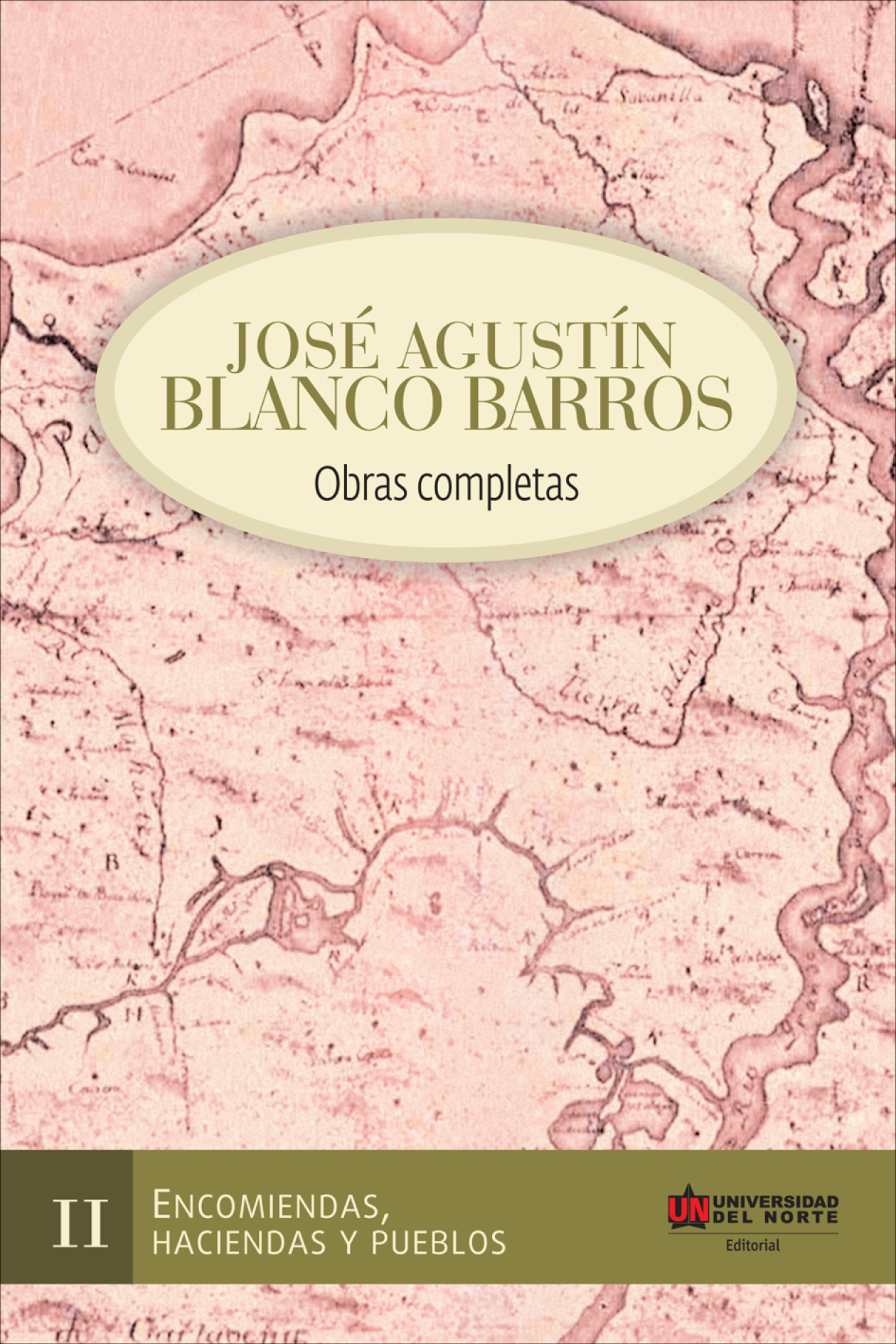 José Agustín Blanco Barros. Obras completas. Tomo II. Encomiendas, haciendas y pueblos