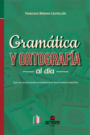 Gramática y ortografía al día: guía con las principales novedades de la Real Academia Española