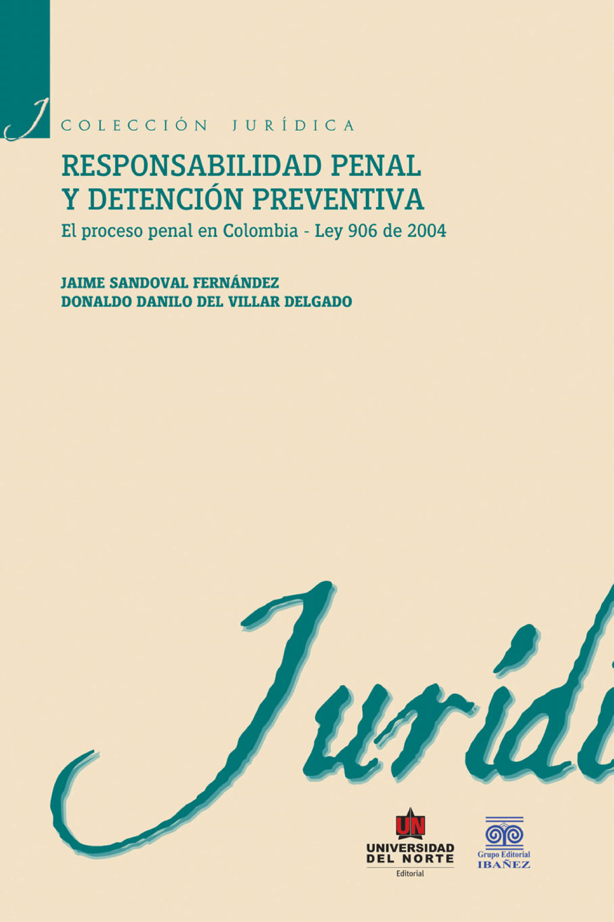 Responsabilidad penal y detención preventiva: el proceso penal en Colombia. Ley 906/2004