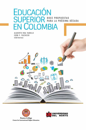 Educación Superior en Colombia : doce propuestas para la próxima década