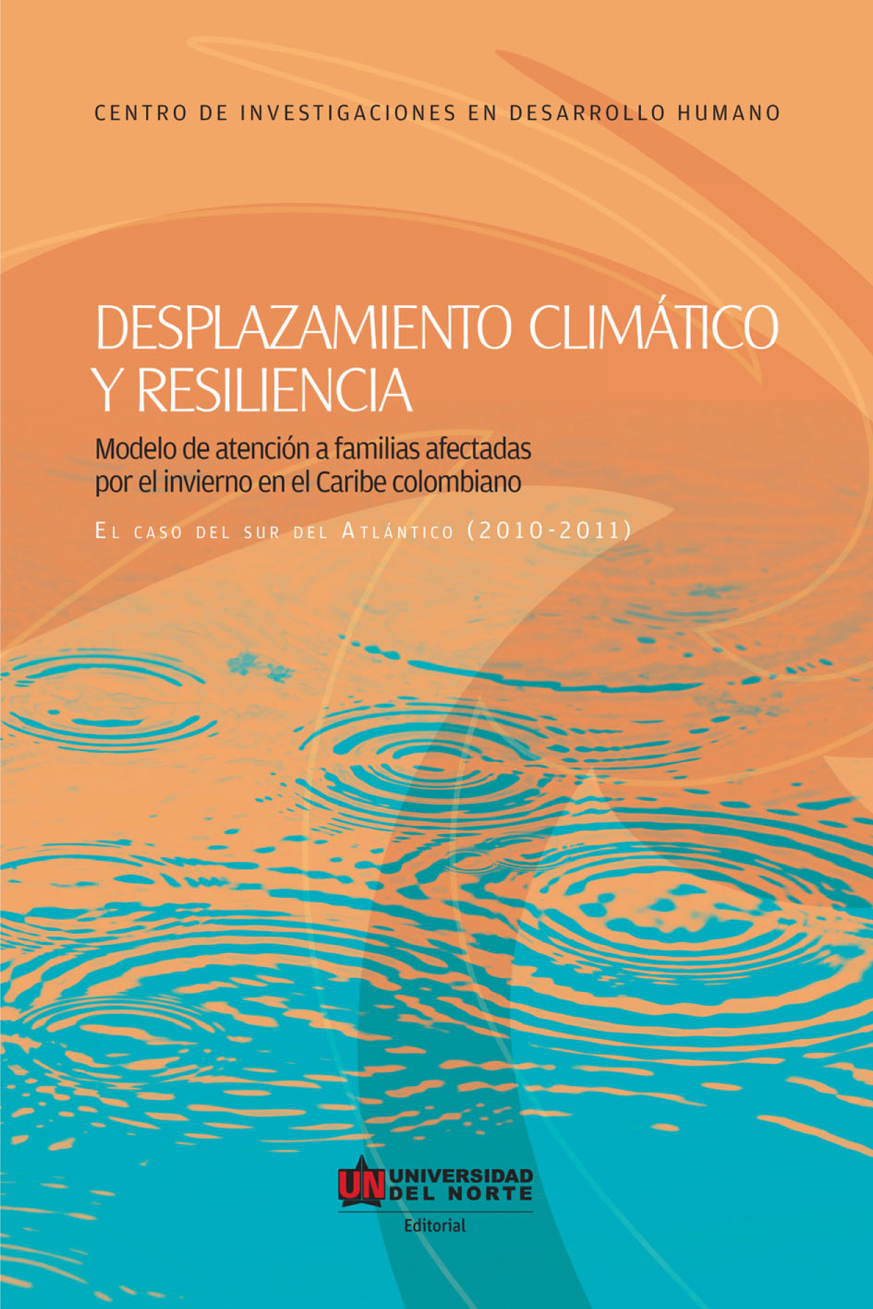Desplazamiento climático y resiliencia: modelos de atención a familias afectadas por el invierno en el Caribe colombiano: el caso del sur del Atlántico (2010-2011)