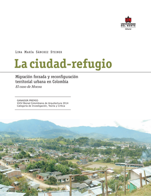 La ciudad-refugio: migración forzada y reconfiguración territorial urbana en Colombia