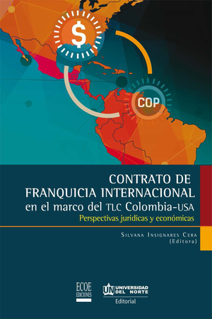 Contrato de franquicia internacional en el marco del TLC Colombia-USA: perspectivas jurídicas y económicas