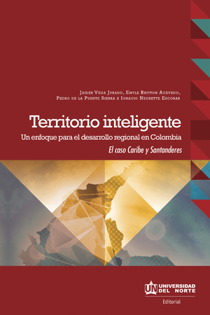 Territorio inteligente: un enfoque para el desarrollo regional en Colombia, el caso Caribe y Santanderes