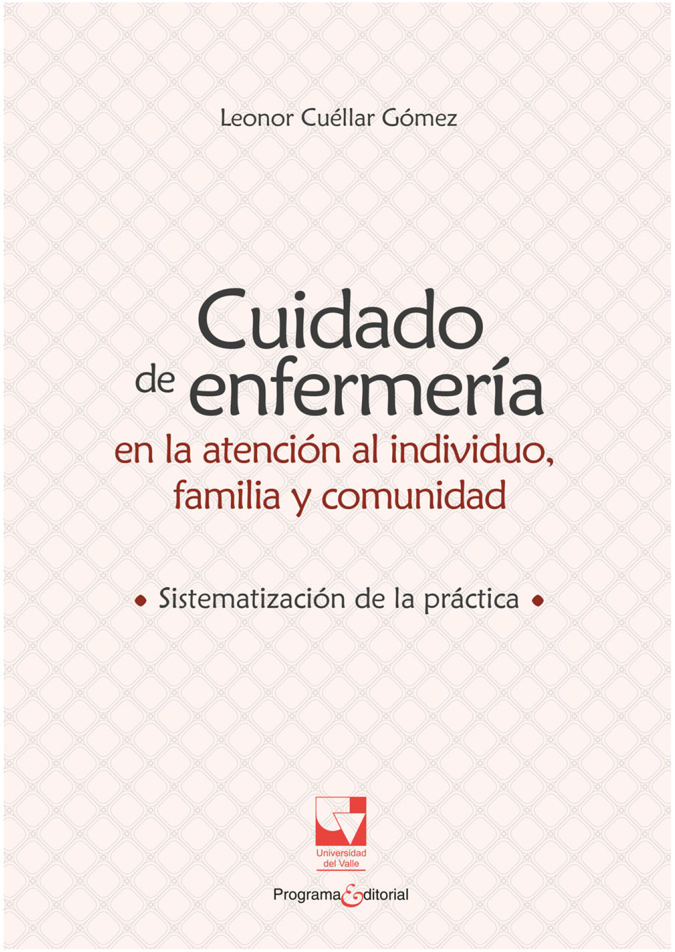 Cuidado de enfermería en la atención al individuo, familia y comunidad: sistematización de la práctica