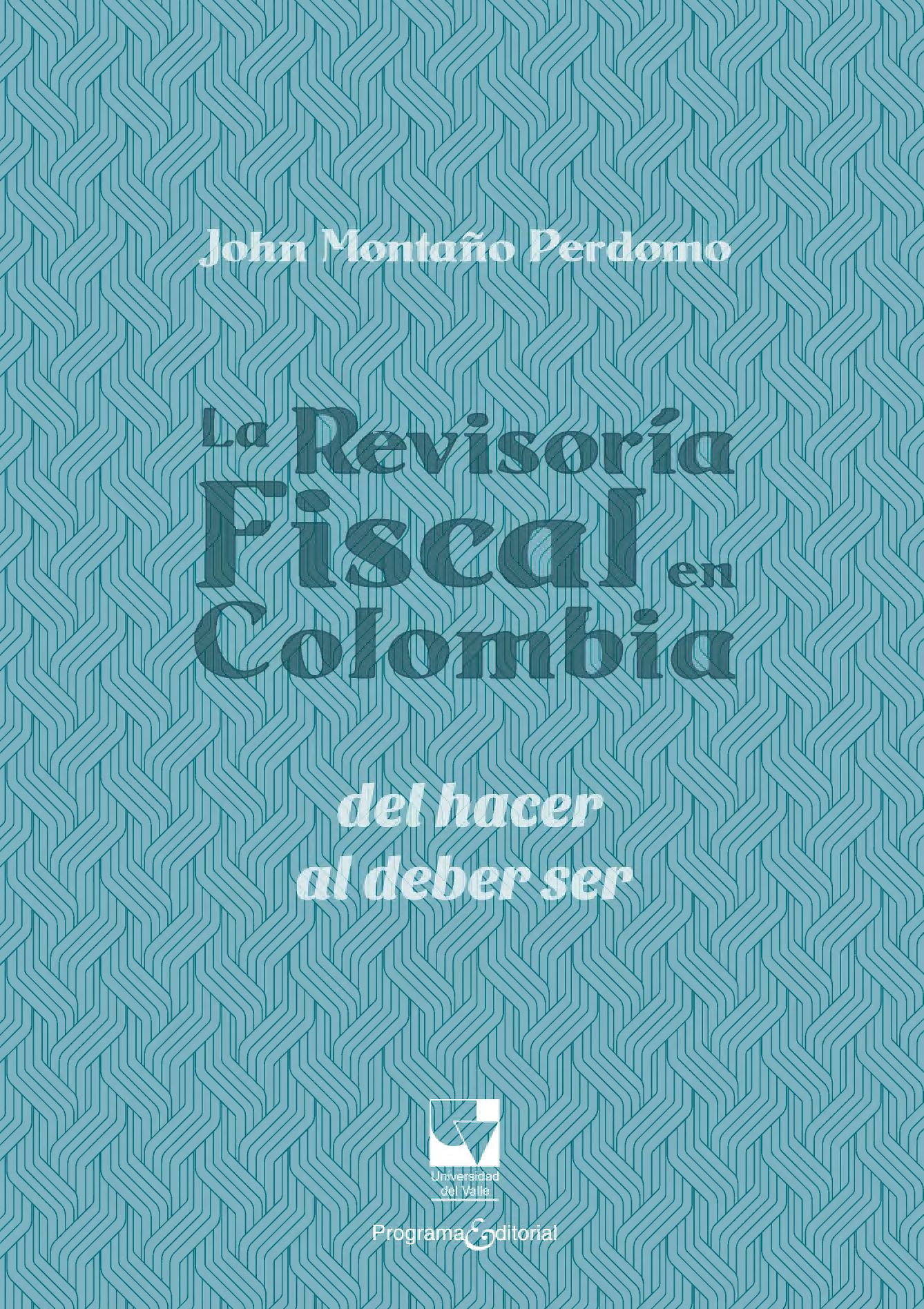 La revisoría fiscal en Colombia: del hacer al deber ser
