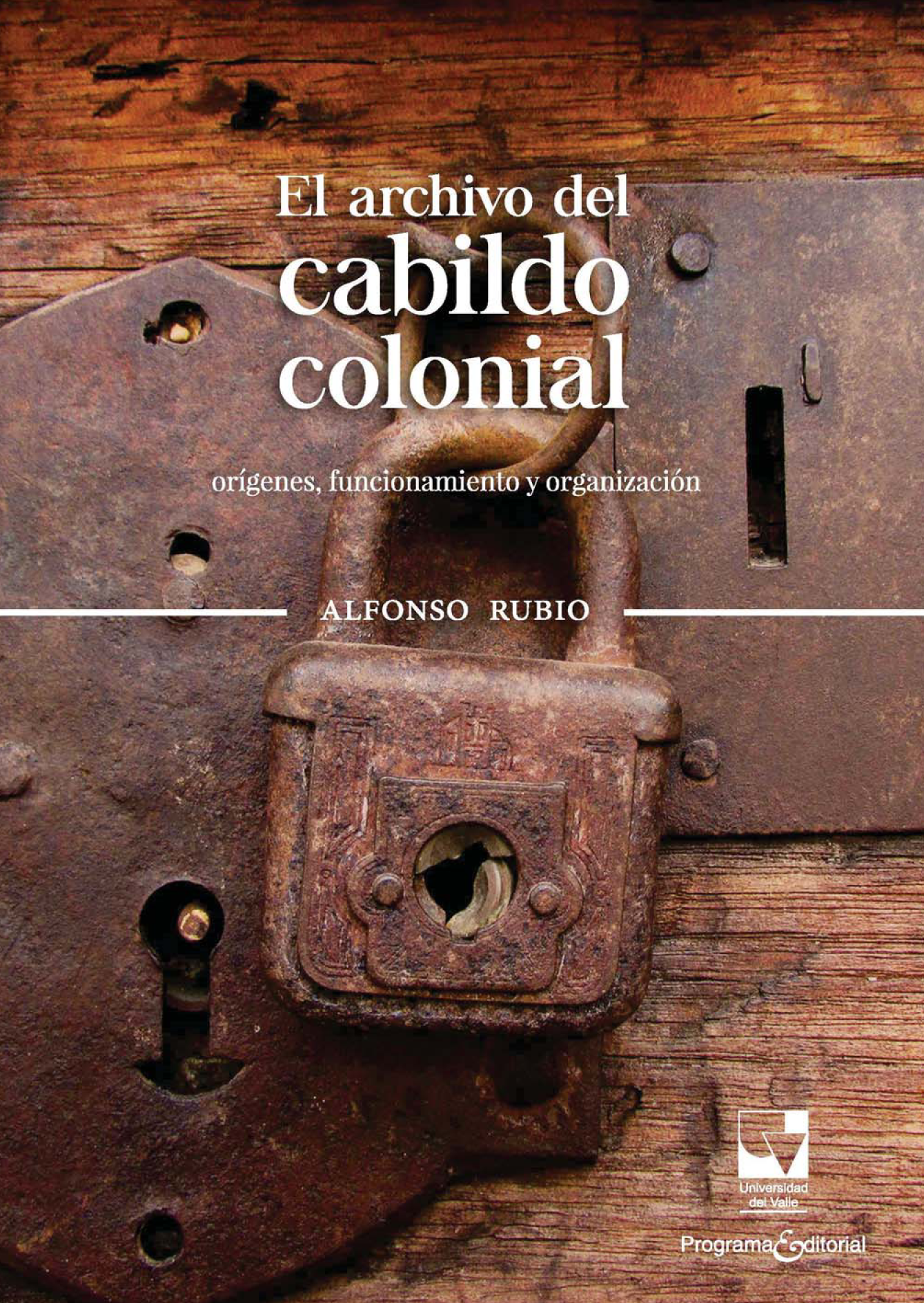 El archivo del Cabildo colonial: orígenes, funcionamiento y organización