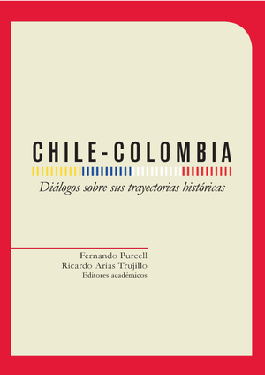 Chile-Colombia: diálogos sobre sus trayectorias históricas
