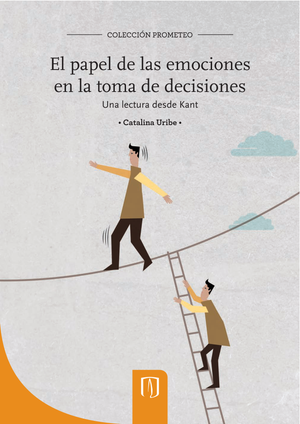 El papel de las emociones en la toma de decisiones: un análisis a partir de Kant