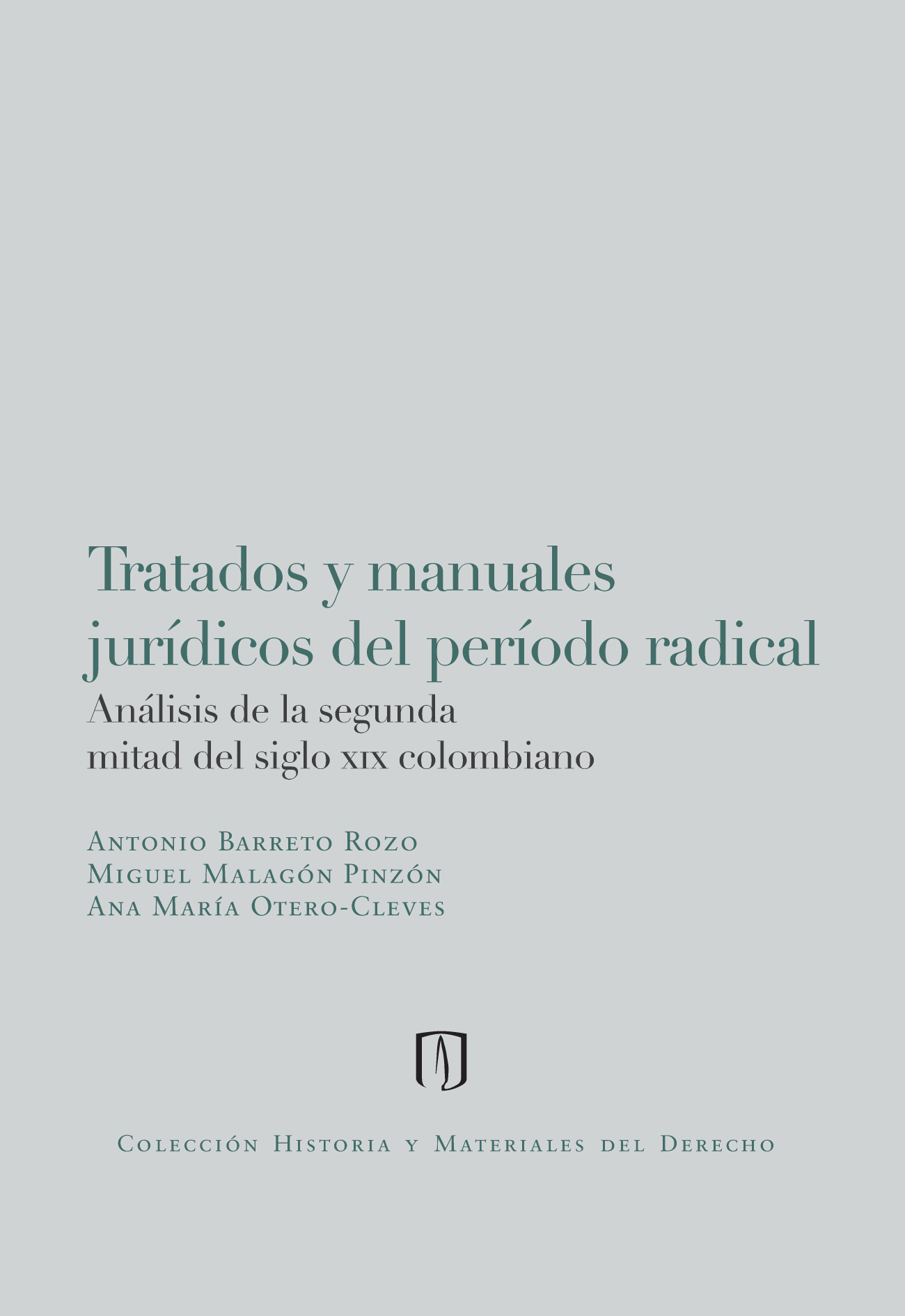 Tratados y manuales jurídicos del período radical: análisis de la segunda mitad del siglo XIX colombiano