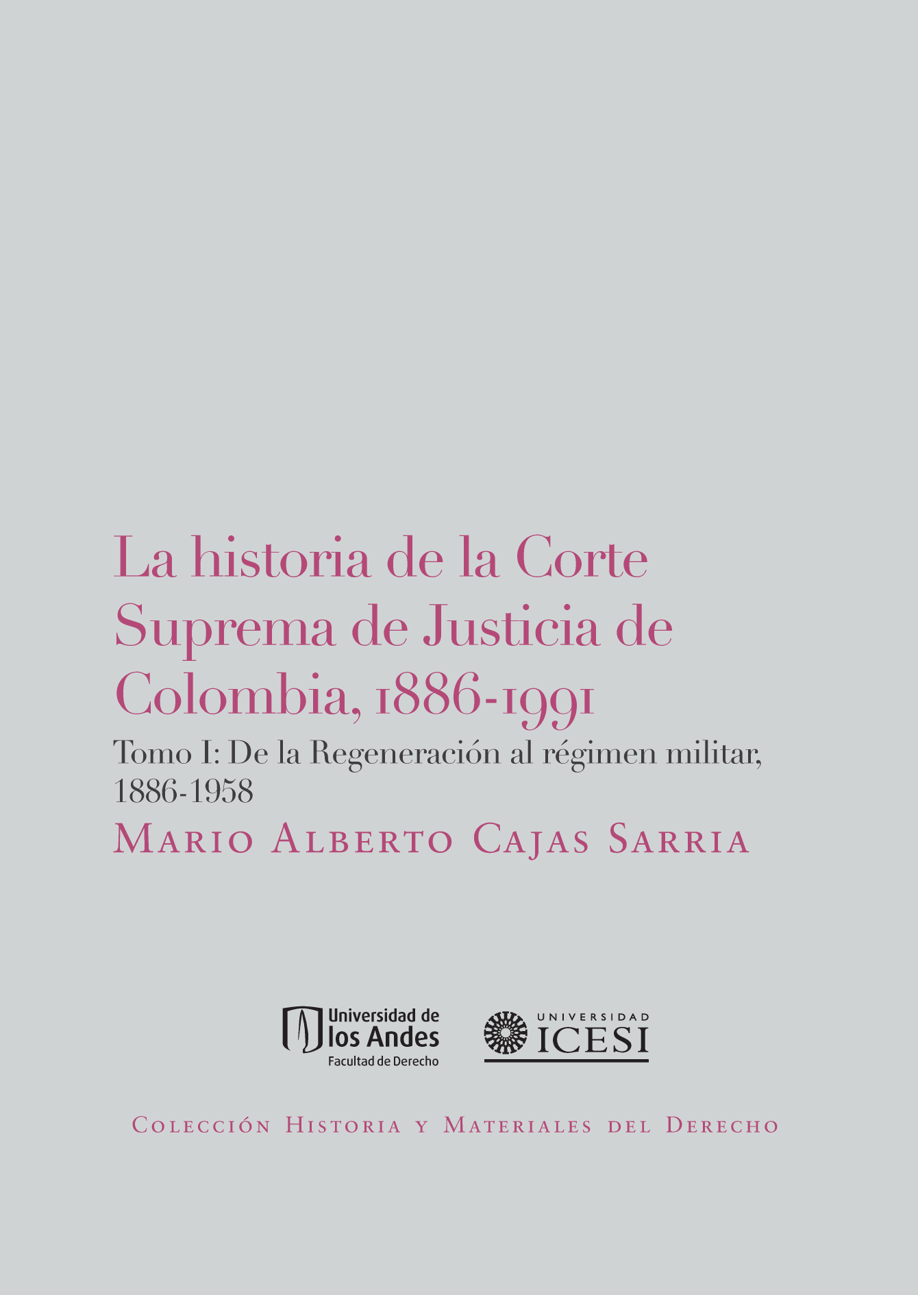La historia de la Corte Suprema de Justicia de Colombia, 1886-1991. Tomo I