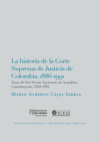 La historia de la Corte Suprema de Justicia de Colombia, 1886-1991. Tomo II