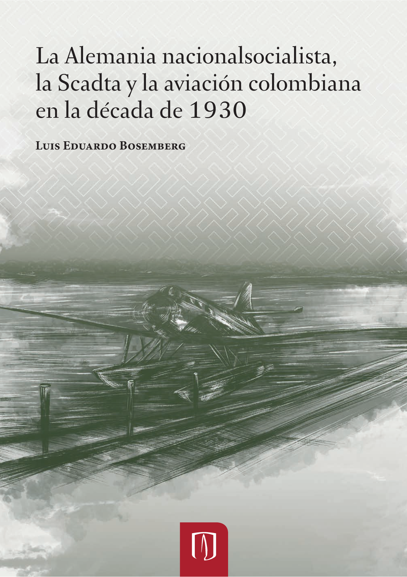 La Alemania nacionalsocialista: la Scadta y la aviación colombiana en la década de 1930