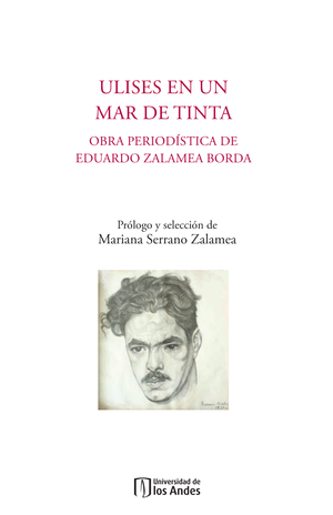 Ulises en un mar de tinta: obra periodística de Eduardo Zalamea Borda