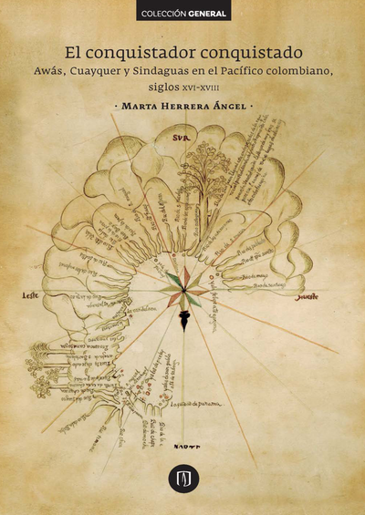 El conquistador conquistado: Awás, Cuayquer y Sindaguas en el Pacífico colombiano, siglos XVI-XVIII