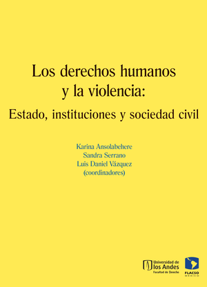 Los derechos humanos y la violencia: estado, instituciones y sociedad civil