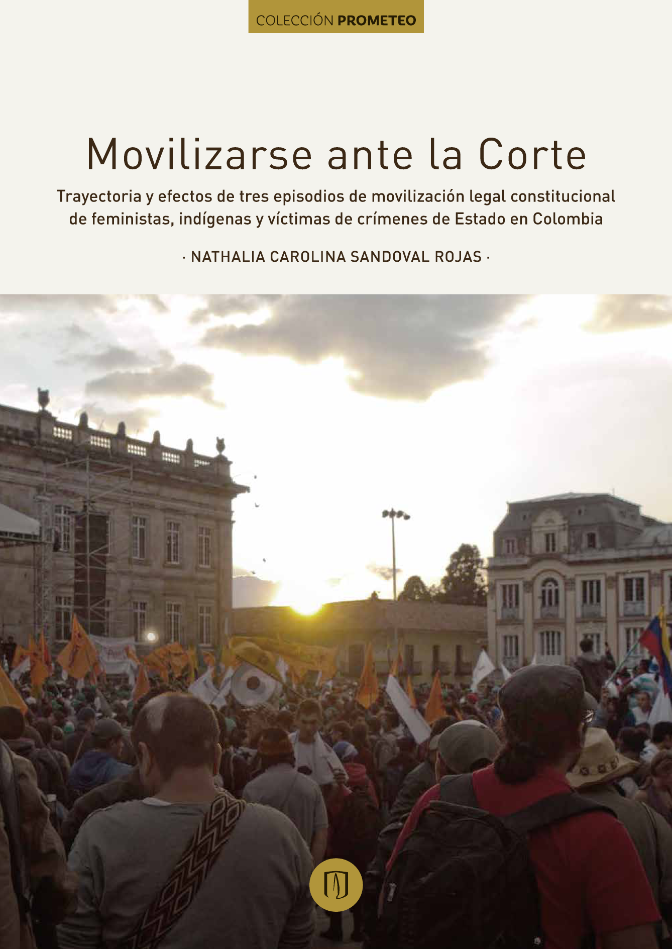 Movilizarse ante la Corte: trayectoria y efectos de tres episodios de movilización legal constitucional de feministas, indígenas y víctimas de crímenes de Estado en Colombia