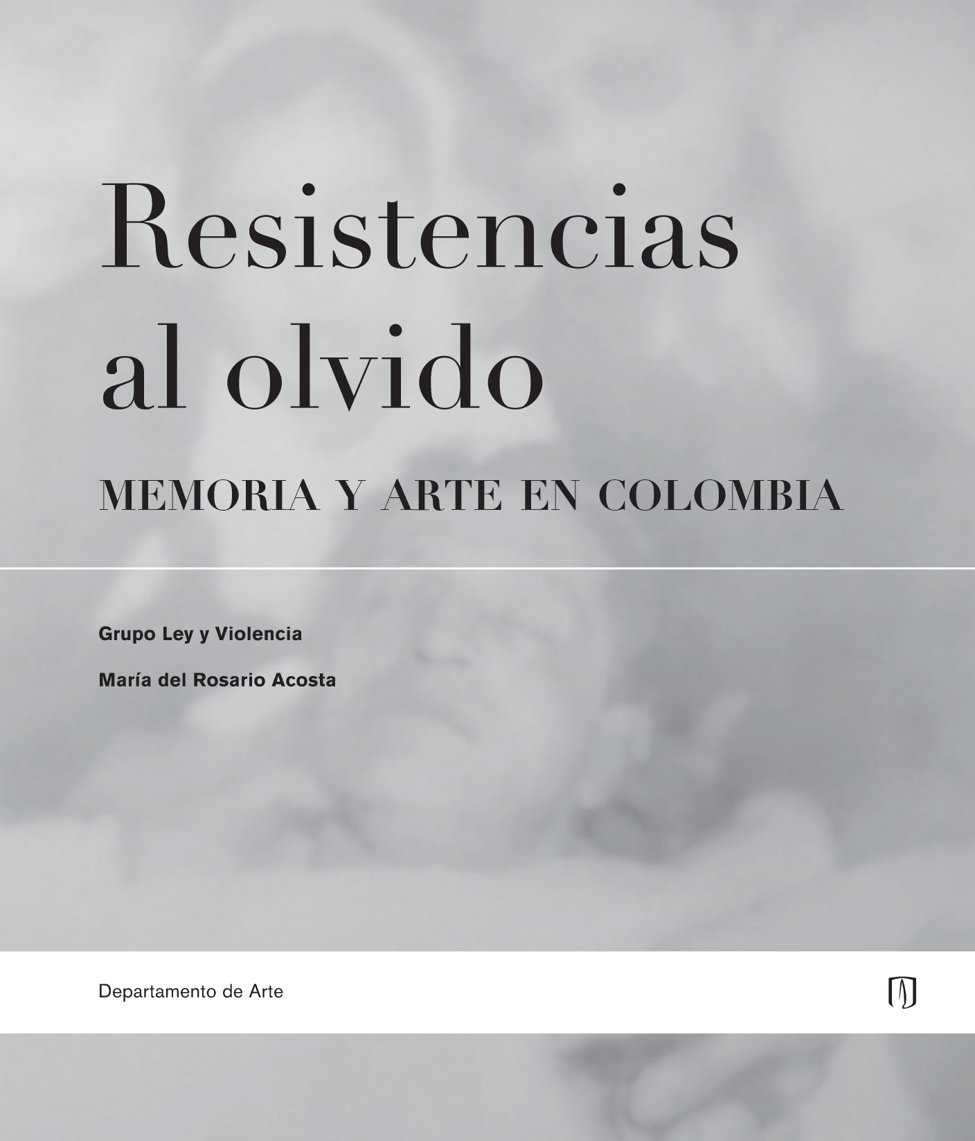 Resistencias al olvido: memoria y arte en Colombia