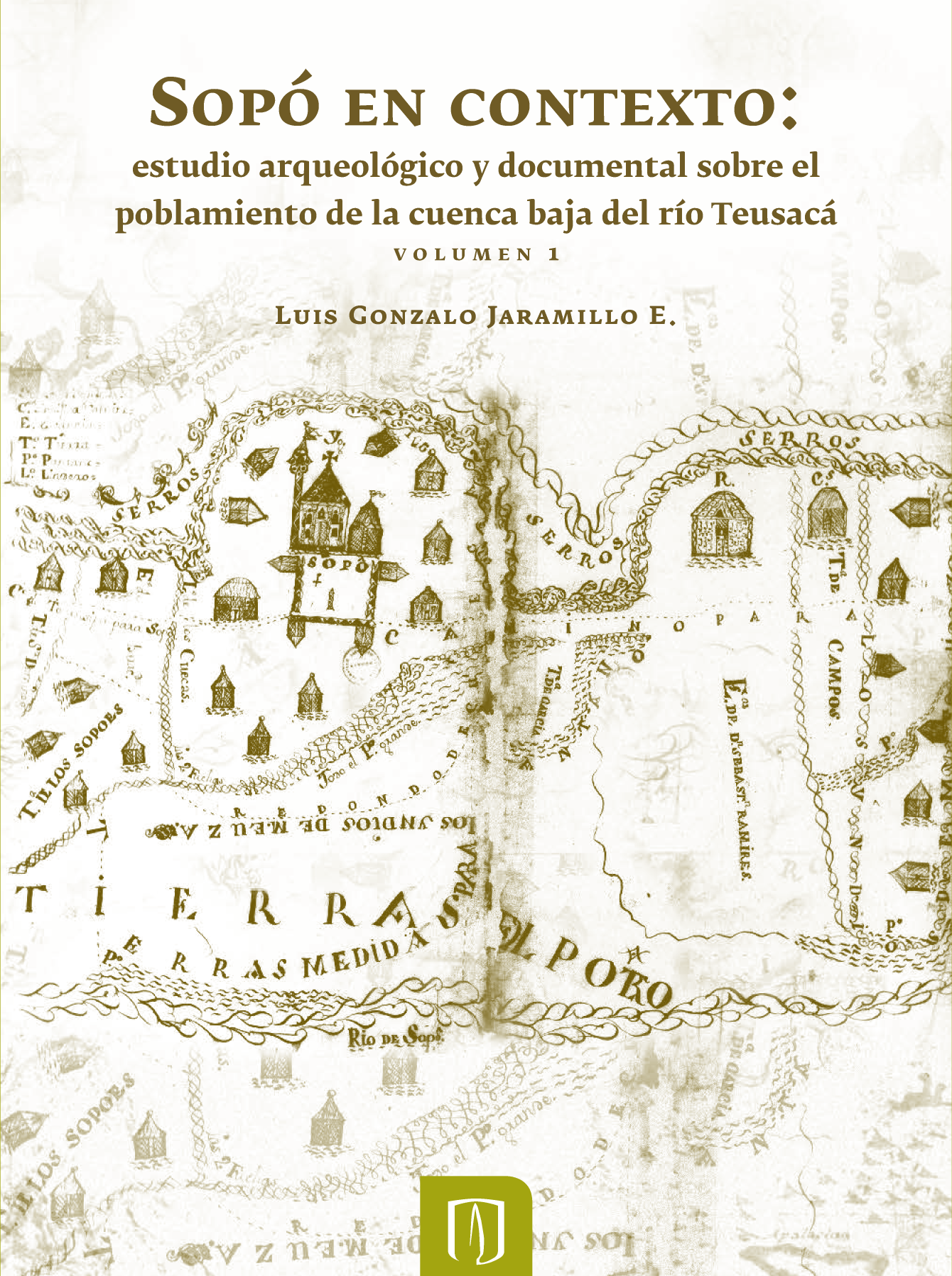 Sopó en contexto: estudio arqueológico y documental sobre el poblamiento de la cuenca baja del río Teusacá