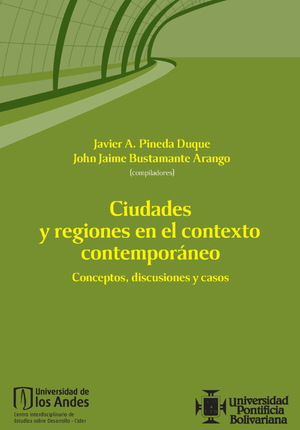 Ciudades y regiones en el contexto contemporáneo: conceptos, discusiones y casos