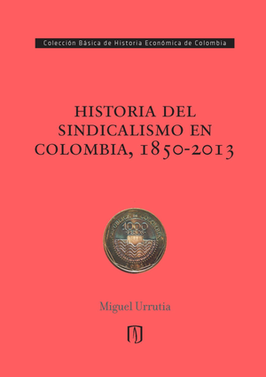 Historia del sindicalismo en Colombia, 1850-2013