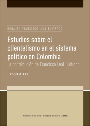 Estudios sobre el clientelismo en el sistema político en Colombia: la contribución de Francisco Leal Buitrago, tomo III