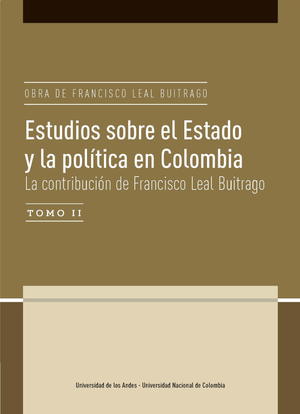Estudios sobre el Estado y la política en Colombia: la contribución de Francisco Leal Buitrago, tomo II