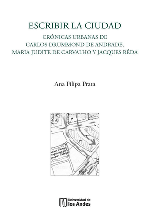 Escribir la ciudad: crónicas urbanas de Carlos Drummond de Andrade, Maria Judite de Carvalho y Jacques Réda