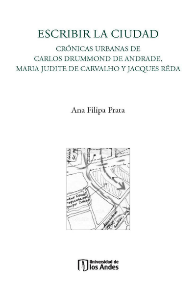 Escribir la ciudad: crónicas urbanas de Carlos Drummond de Andrade, Maria Judite de Carvalho y Jacques Réda