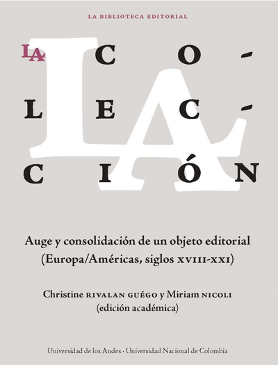 La colección: auge y consolidación de un objeto editorial (Europa/Américas, siglos XVIII-XXI)