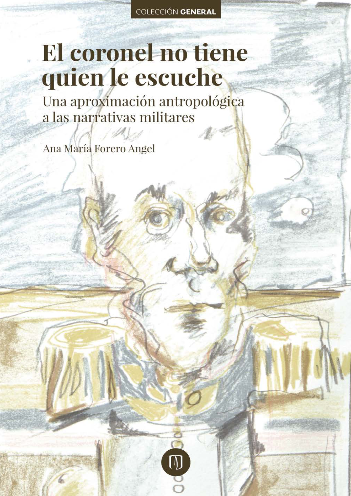 El coronel no tiene quien le escuche: una aproximación antropológica a las narrativas militares