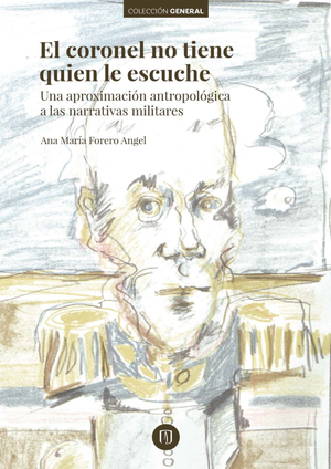 El coronel no tiene quien le escuche: una aproximación antropológica a las narrativas militares