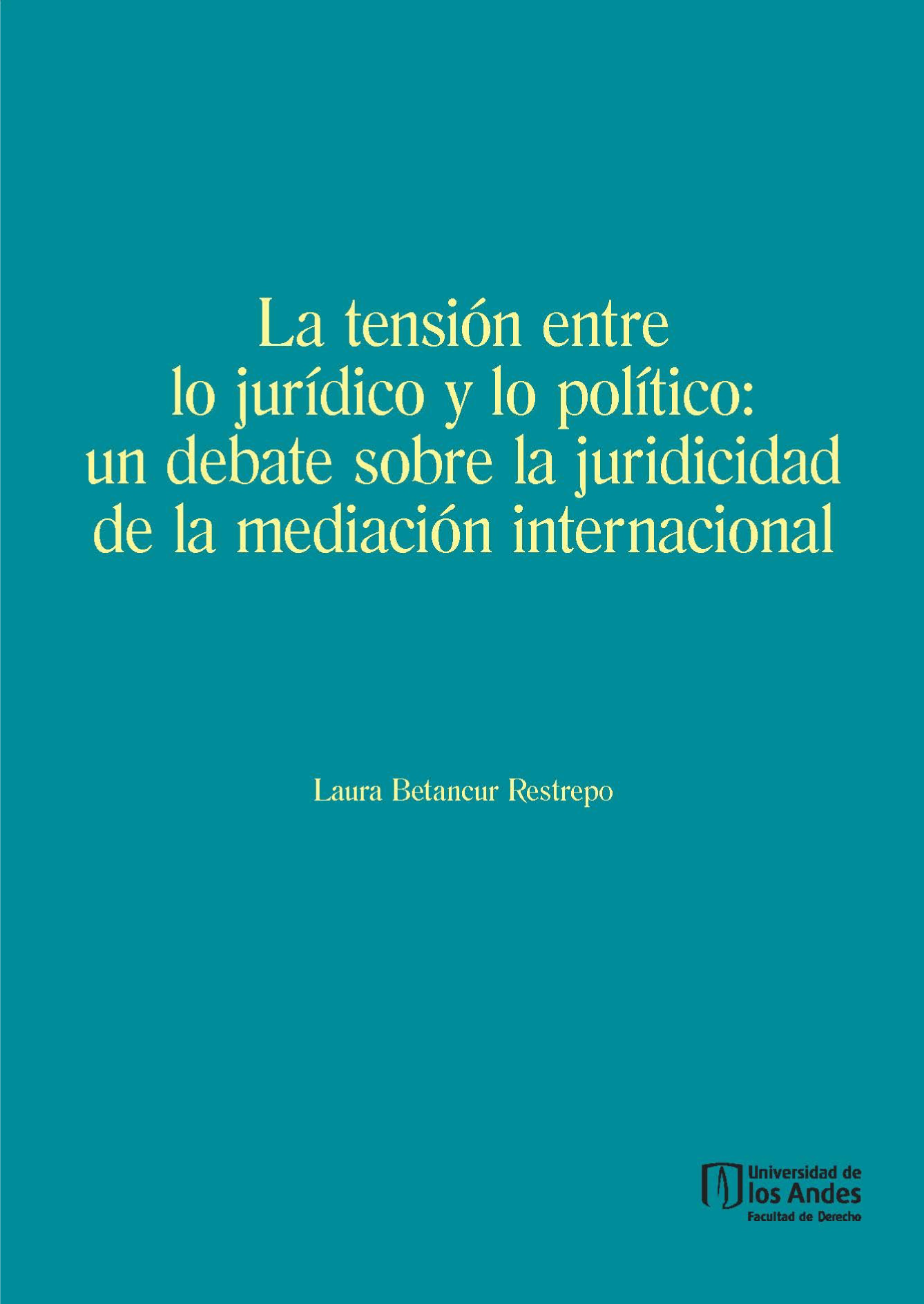 La tensión entre lo jurídico y lo político: un debate sobre la juridicidad de la mediación internacional